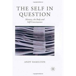The Self in Question: Memory, The Body and Self-Consciousness