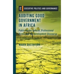 Auditing Good Government in Africa: Public Sector Reform, Professional Norms and the Development Discourse