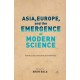 Asia, Europe, and the Emergence of Modern Science: Knowledge Crossing Boundaries