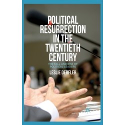Political Resurrection in the Twentieth Century: The Fall and Rise of Political Leaders