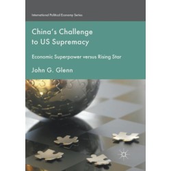 China's Challenge to US Supremacy: Economic Superpower versus Rising Star