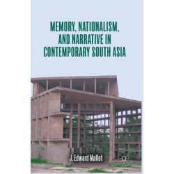 Memory, Nationalism, and Narrative in Contemporary South Asia