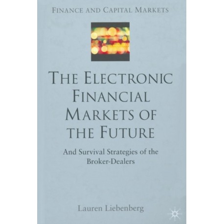 The Electronic Financial Markets of the Future: Survival Strategies of the Broker-Dealers