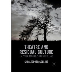 Theatre and Residual Culture: J.M. Synge and Pre-Christian Ireland