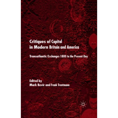 Critiques of Capital in Modern Britain and America: Transatlantic Exchanges 1800 to the Present Day