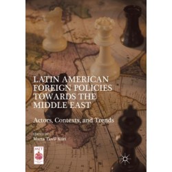 Latin American Foreign Policies towards the Middle East: Actors, Contexts, and Trends