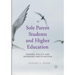Sole Parent Students and Higher Education: Gender, Policy and Widening Participation