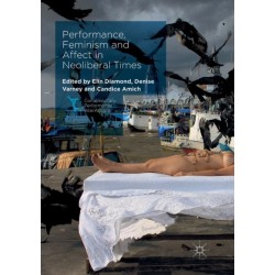 Performance, Feminism and Affect in Neoliberal Times