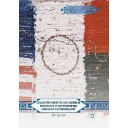 Collective Identity and Cultural Resistance in Contemporary Chicana/o Autobiography