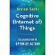 Cognitive (Internet of) Things: Collaboration to Optimize Action