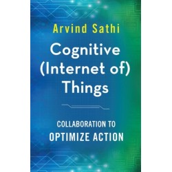 Cognitive (Internet of) Things: Collaboration to Optimize Action