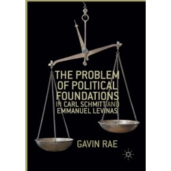 The Problem of Political Foundations in Carl Schmitt and Emmanuel Levinas