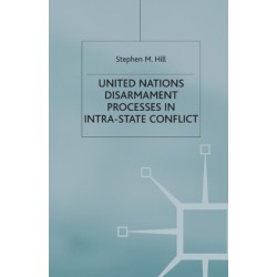 United Nations Disarmament Processes in Intra-State Conflict