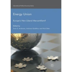 Energy Union: Europe's New Liberal Mercantilism?