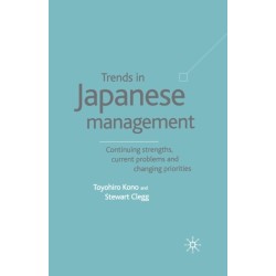 Trends in Japanese Management: Continuing Strengths, Current Problems and Changing Priorities