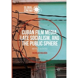 Cuban Film Media, Late Socialism, and the Public Sphere: Imperfect Aesthetics