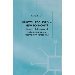 Keiretsu Economy - New Economy?: Japan's Multinational Enterprises from a Postmodern Perspective