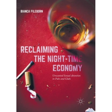 Reclaiming the Night-Time Economy: Unwanted Sexual Attention in Pubs and Clubs