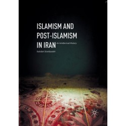 Islamism and Post-Islamism in Iran: An Intellectual History