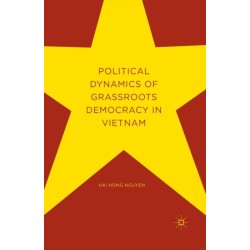 Political Dynamics of Grassroots Democracy in Vietnam