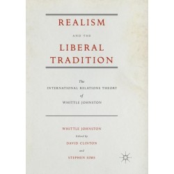 Realism and the Liberal Tradition: The International Relations Theory of Whittle Johnston
