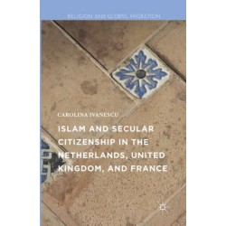 Islam and Secular Citizenship in the Netherlands, United Kingdom, and France