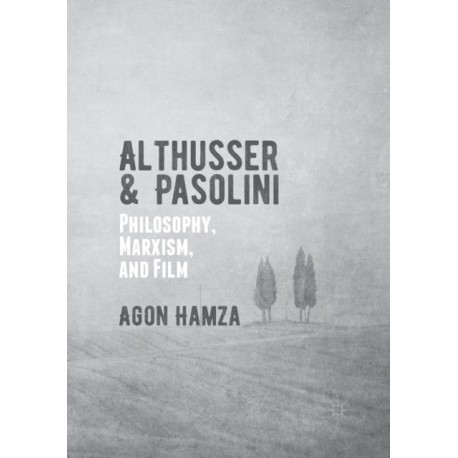 Althusser and Pasolini: Philosophy, Marxism, and Film