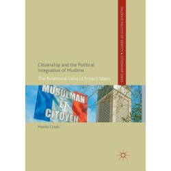 Citizenship and the Political Integration of Muslims: The Relational Field of French Islam