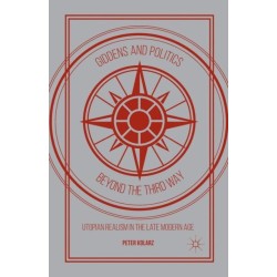 Giddens and Politics beyond the Third Way: Utopian Realism in the Late Modern Age