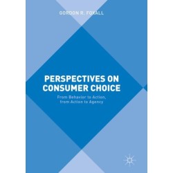 Perspectives on Consumer Choice: From Behavior to Action, from Action to Agency