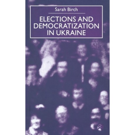 Elections and Democratization in Ukraine