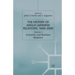 The History of Anglo-Japanese Relations 1600-2000: Volume IV: Economic and Business Relations