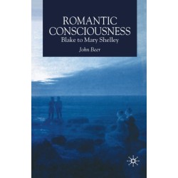 Romantic Consciousness: Blake to Mary Shelley