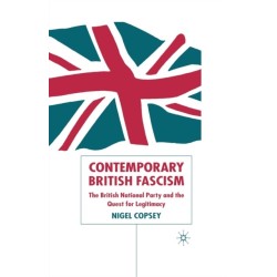 Contemporary British Fascism: The British National Party and the Quest for Legitimacy