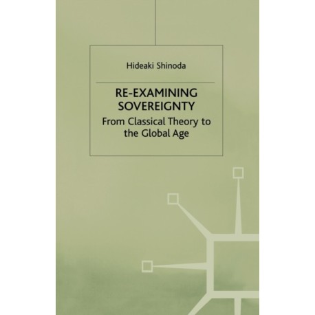 Re-examining Sovereignty: From Classical Theory to the Global Age