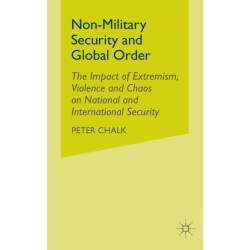 Non-Military Security and Global Order: The Impact of Extremism, Violence and Chaos on National and International Security