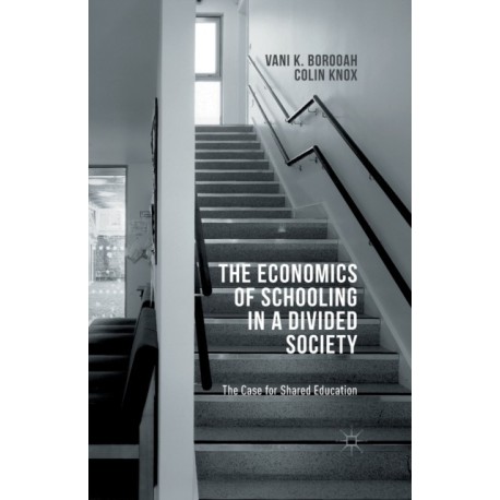 The Economics of Schooling in a Divided Society: The Case for Shared Education