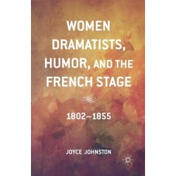 Women Dramatists, Humor, and the French Stage: 1802 to 1855