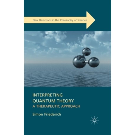 Interpreting Quantum Theory: A Therapeutic Approach