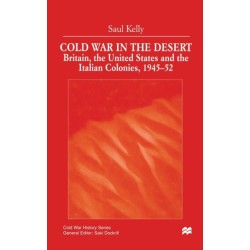 Cold War in the Desert: Britain, the United States and the Italian Colonies, 1945-52