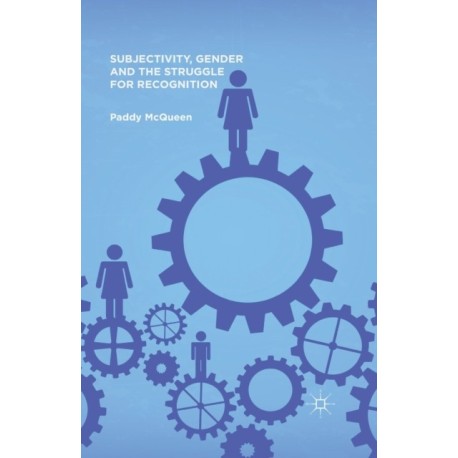 Subjectivity, Gender and the Struggle for Recognition