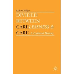 Divided between Carelessness and Care: A Cultural History