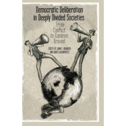 Democratic Deliberation in Deeply Divided Societies:: From Conflict to Common Ground