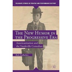 The New Humor in the Progressive Era: Americanization and the Vaudeville Comedian
