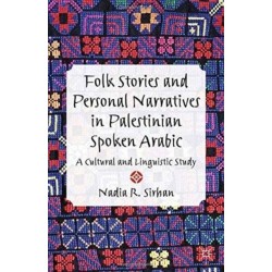 Folk Stories and Personal Narratives in Palestinian Spoken Arabic: A Cultural and Linguistic Study