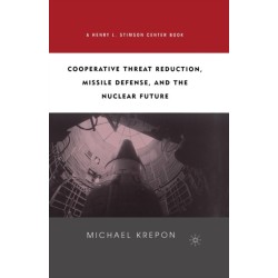 Cooperative Threat Reduction, Missile Defense and the Nuclear Future