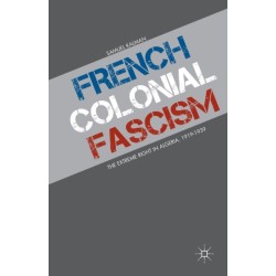 French Colonial Fascism: The Extreme Right in Algeria, 1919-1939