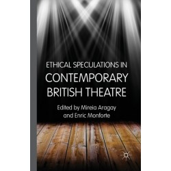 Ethical Speculations in Contemporary British Theatre