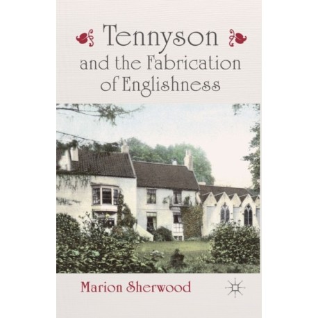 Tennyson and the Fabrication of Englishness