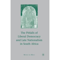 The Pitfalls of Liberal Democracy and Late Nationalism in South Africa